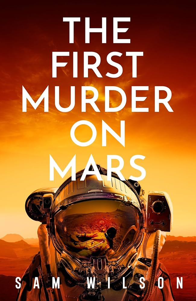 Cover for the book, First Murder on Mars by Sam Wilson